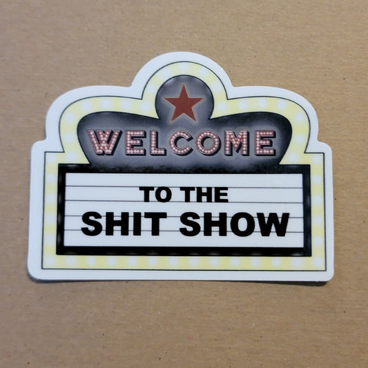 Welcome to the Shit Show Sticker