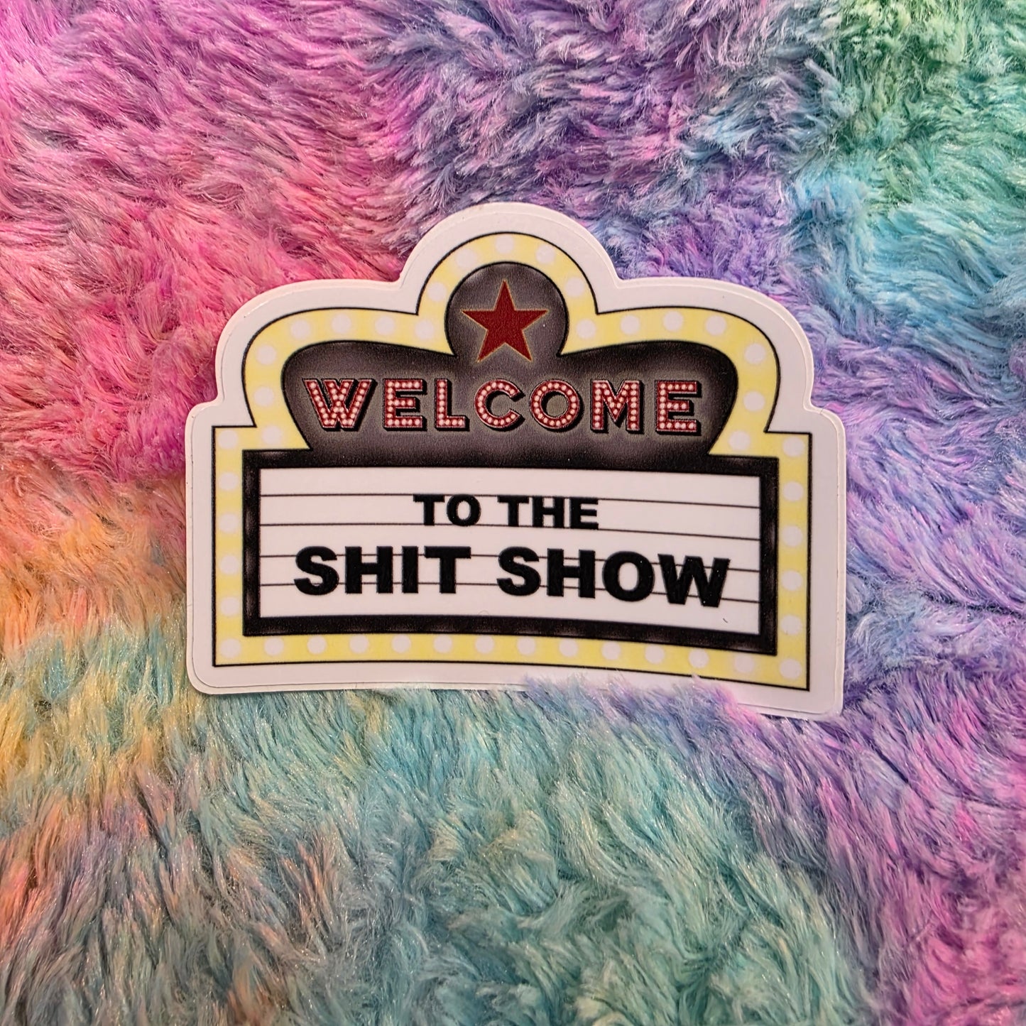 Welcome to the Shit Show Sticker