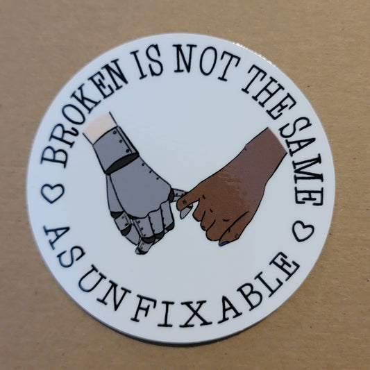 Broken Is Not The Same As Unfixable Sticker