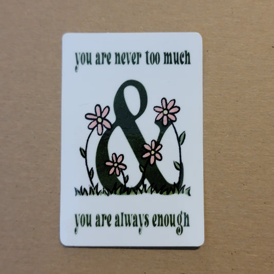 Never Too Much & Always Enough Sticker